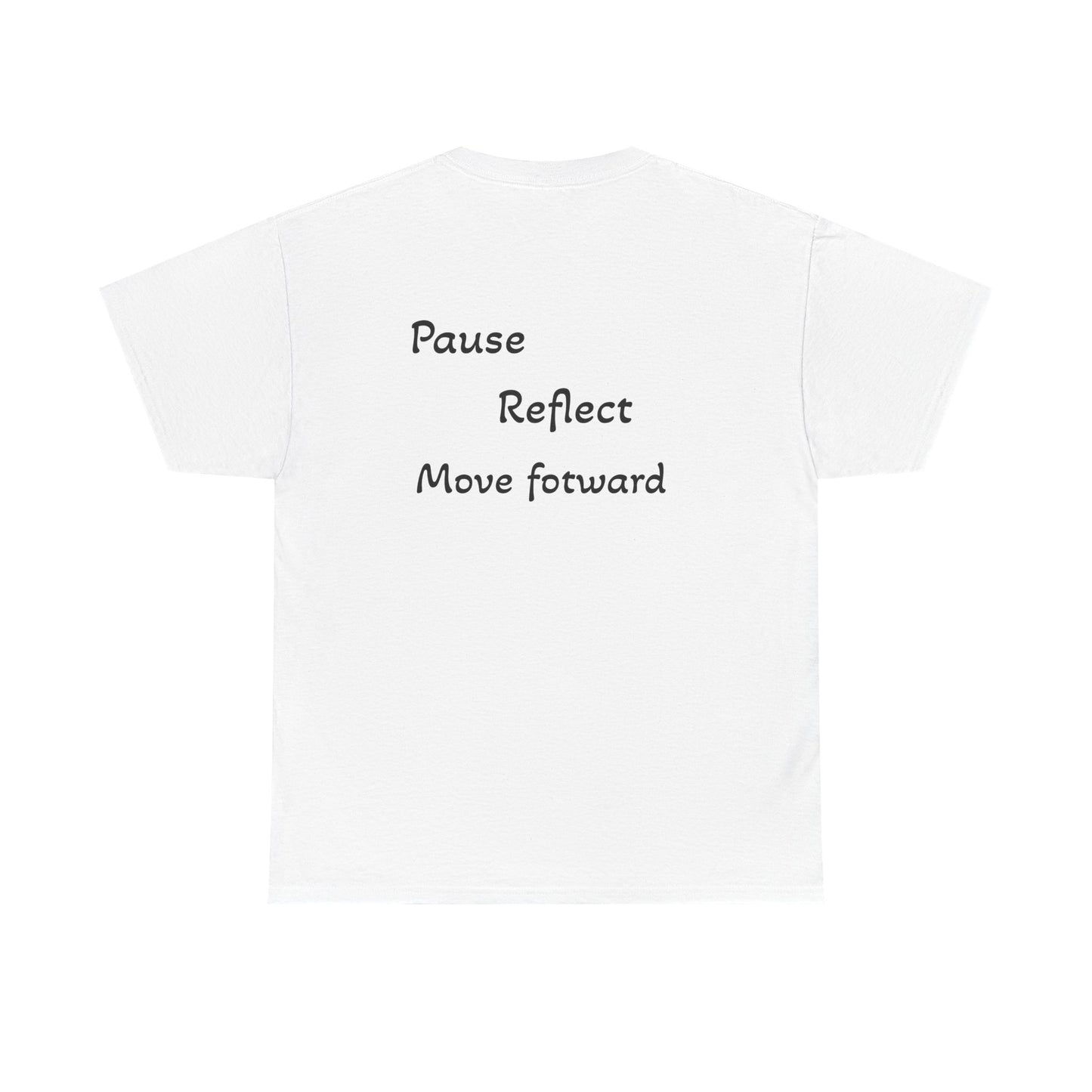 Unisex "Pause, reflect, move forward" T-shirt