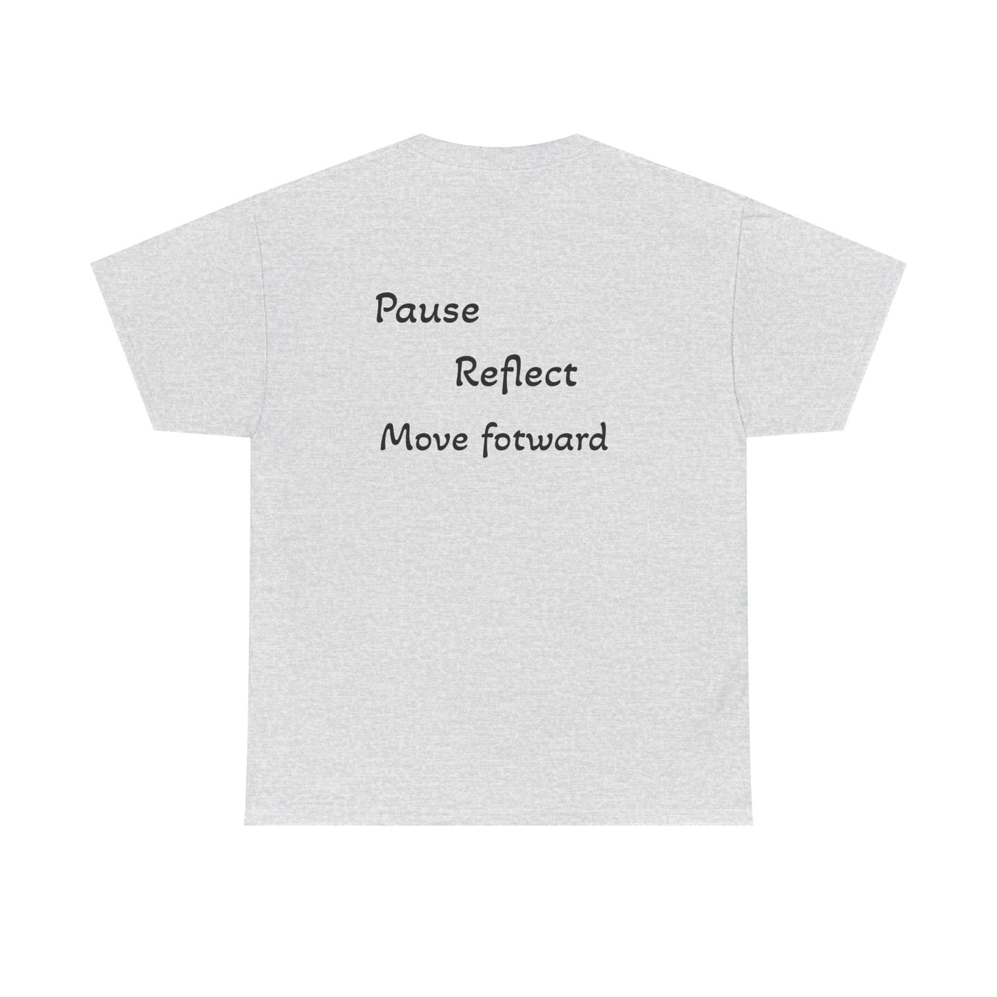 Unisex "Pause, reflect, move forward" T-shirt