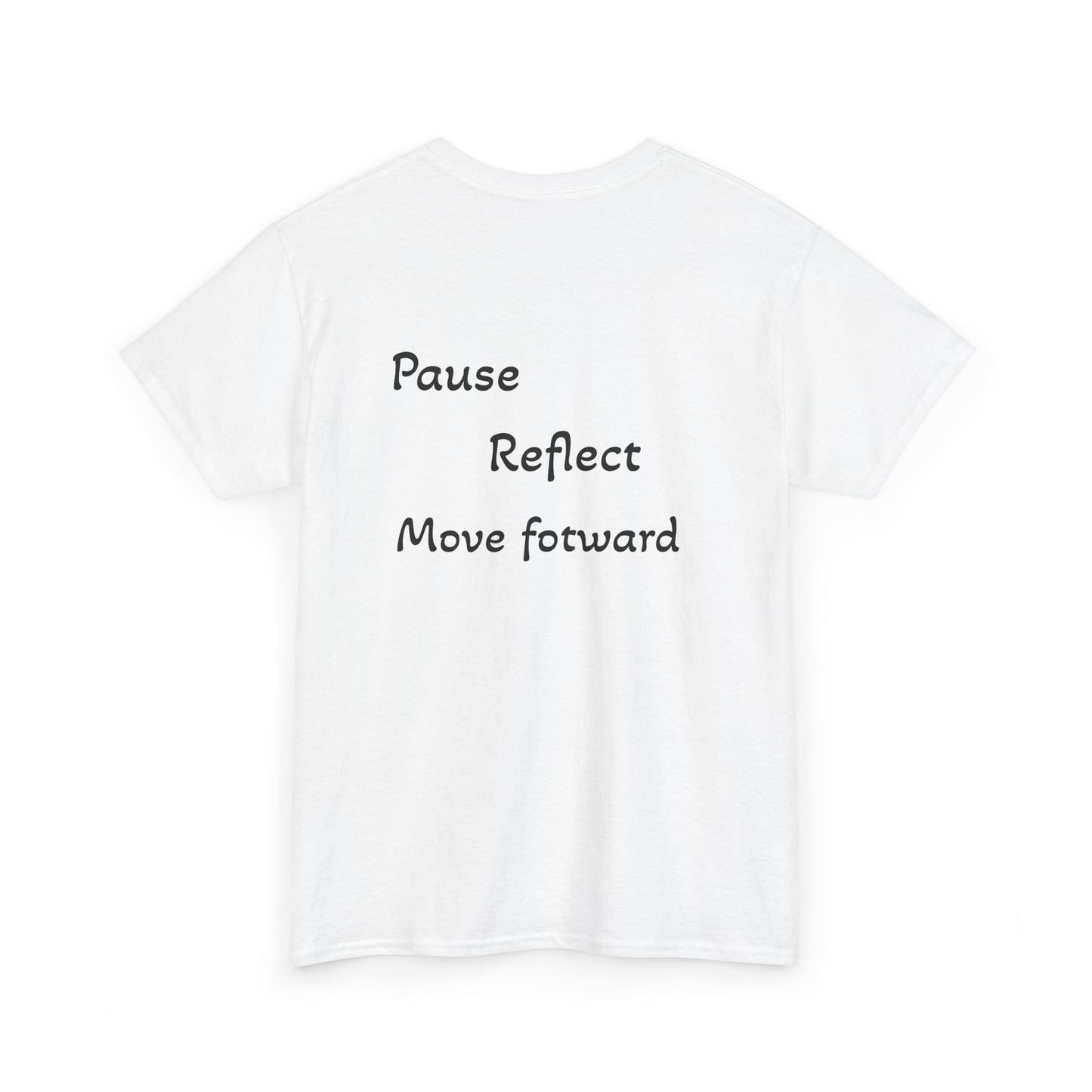Unisex "Pause, reflect, move forward" T-shirt
