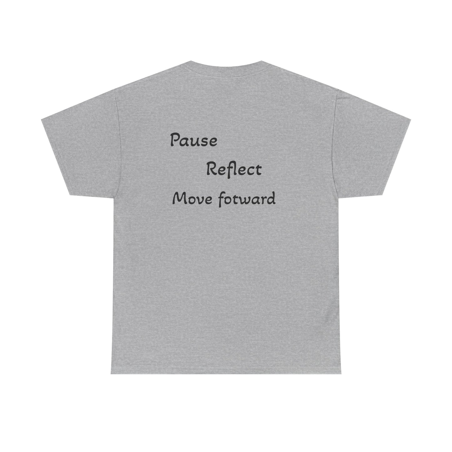 Unisex "Pause, reflect, move forward" T-shirt