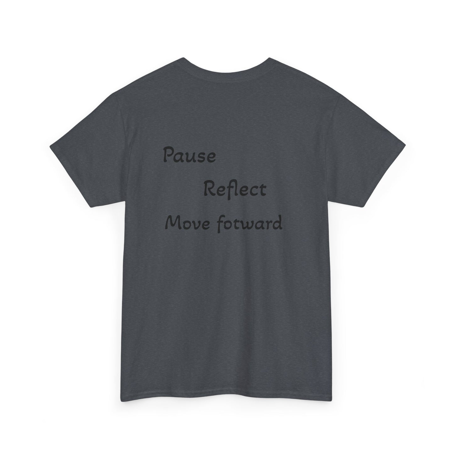 Unisex "Pause, reflect, move forward" T-shirt