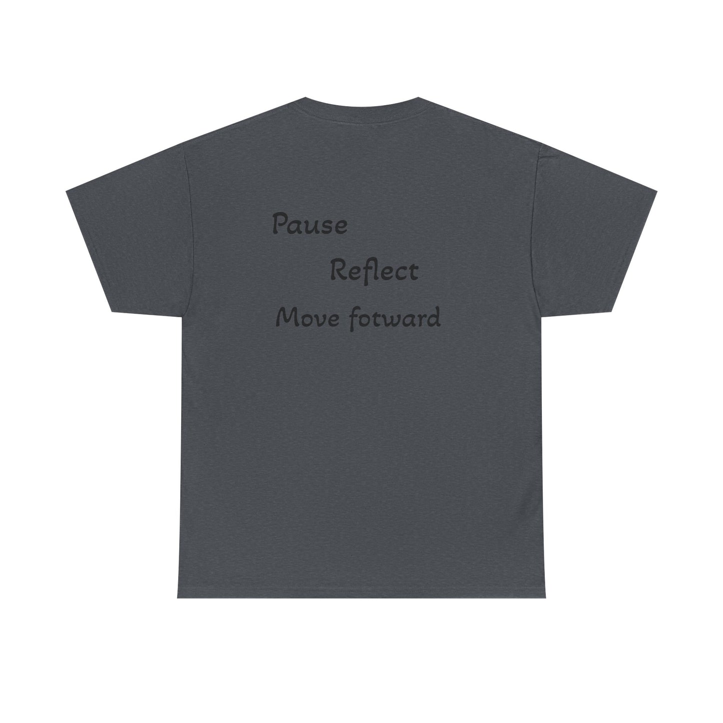 Unisex "Pause, reflect, move forward" T-shirt